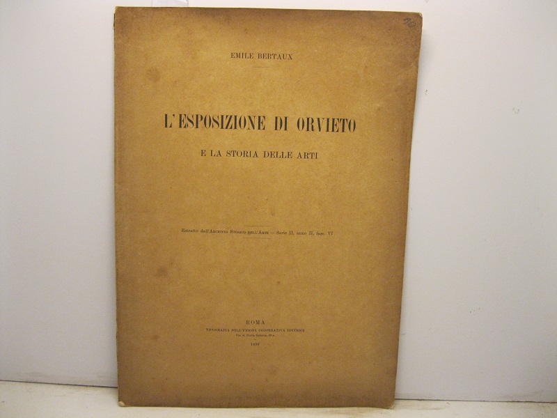 L'esposizione di Orvieto e la storia delle arti. Estratto dell'Archivio Storico dell'Arte, serie II, anno II, fasc. VI